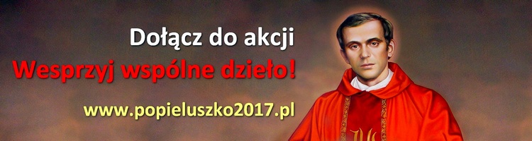 Akcja #Popiełuszko2017 - Sanktuarium ks. Jerzego