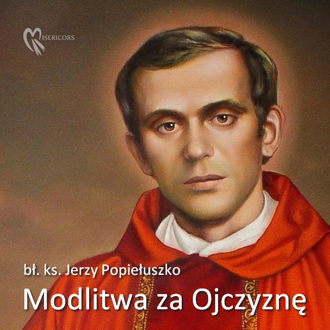 Modlitwa za Ojczyznę bł. ks. Jerzego Popiełuszki