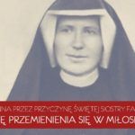 Nowenna przez przyczynę Świętej Siostry Faustyny o łaskę przemienienia się w miłosierdzie - Dzień 3