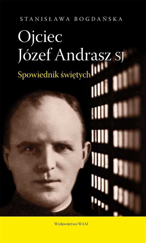 “Ojciec Józef Andrasz SJ. Spowiednik świętych” – Stanisława Bogdańska