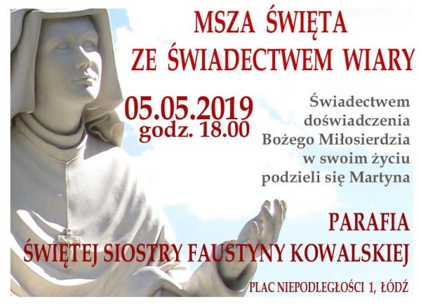 Msza św. ze świadectwem doświadczenia Bożego Miłosierdzia w parafii św. Faustyny w Łodzi - 5 maja 2019