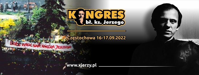 I Kongres bł. ks. Jerzego Popiełuszki na Jasnej Górze w 75. rocznicę urodzin bł. ks. Jerzego - Częstochowa, 16-17 września 2022