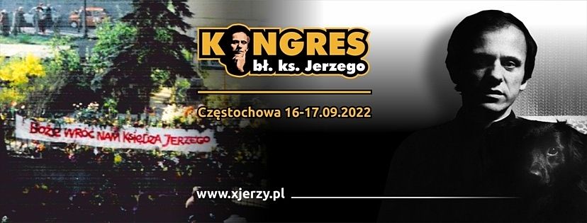 I Kongres bł. ks. Jerzego Popiełuszki na Jasnej Górze w 75. rocznicę urodzin bł. ks. Jerzego - Częstochowa, 16-17 września 2022
